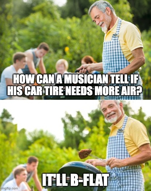 pun-ch line | HOW CAN A MUSICIAN TELL IF HIS CAR TIRE NEEDS MORE AIR? IT'LL B-FLAT | image tagged in incoming dad joke | made w/ Imgflip meme maker