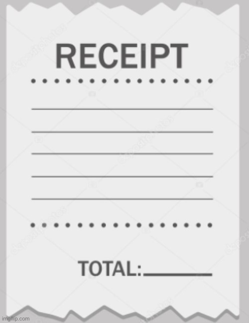 Receipt | image tagged in receipt | made w/ Imgflip meme maker