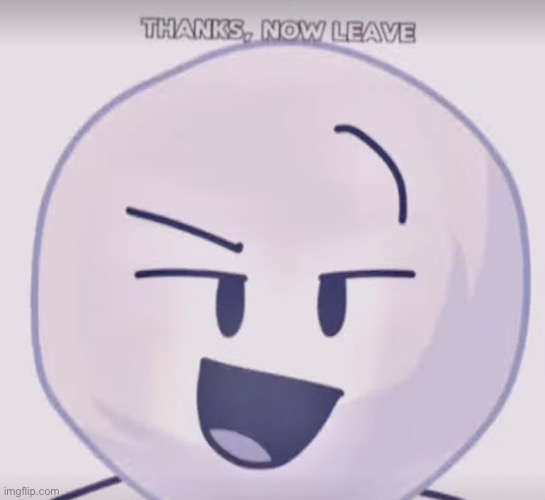 thanks now leave | image tagged in thanks now leave | made w/ Imgflip meme maker