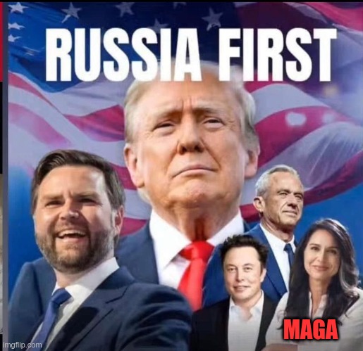 Russia First | MAGA | image tagged in trump,gop,maga,nazis,fascists,russia | made w/ Imgflip meme maker