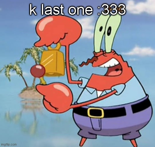 day 13 | k last one :333 | image tagged in day 13 | made w/ Imgflip meme maker