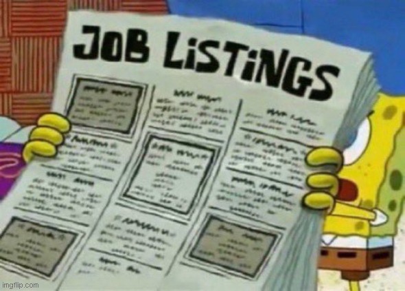 job listings | image tagged in job listings | made w/ Imgflip meme maker