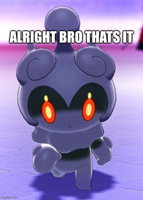 Alright bro, that's it.mp3 | image tagged in alright bro that's it pokemon edition,kage | made w/ Imgflip meme maker