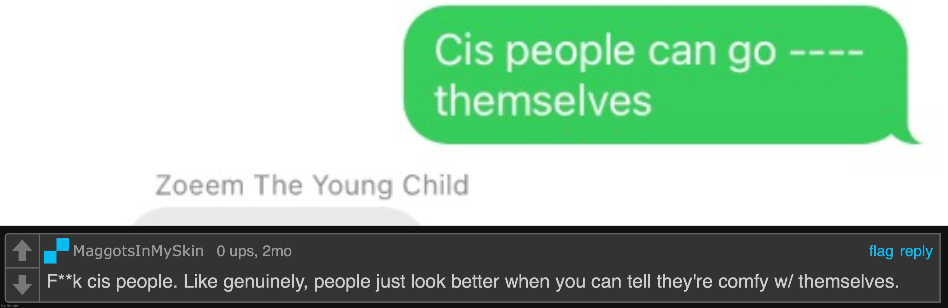 Real statements made by EmosRuleOverPeasants and MaggotsInMySkin. | made w/ Imgflip meme maker