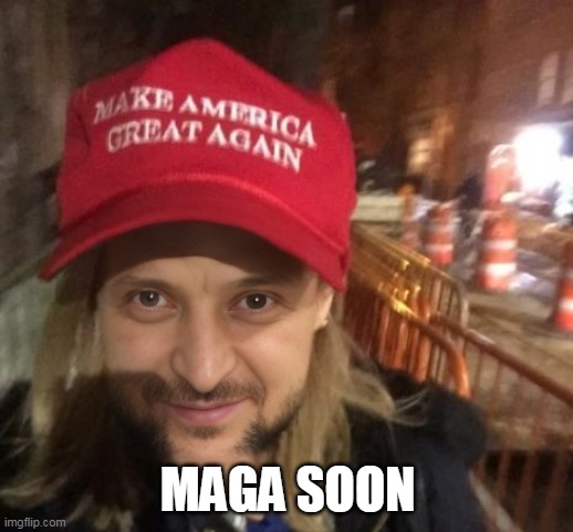 MAGA SOON | made w/ Imgflip meme maker