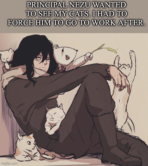 If anyone doesn’t know: my username and the art is from MHA | PRINCIPAL NEZU WANTED TO SEE MY CATS. I HAD TO FORCE HIM TO GO TO WORK AFTER. | image tagged in im,going on a,date with mic,tomorrow wish me,luck | made w/ Imgflip meme maker