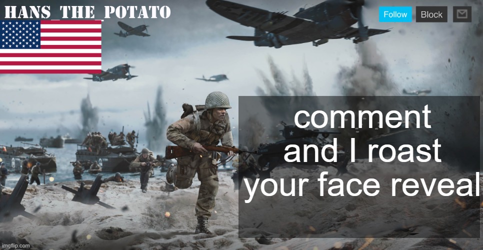 Hans_The_Potato announcement template | comment and I roast your face reveal | image tagged in hans_the_potato announcement template | made w/ Imgflip meme maker