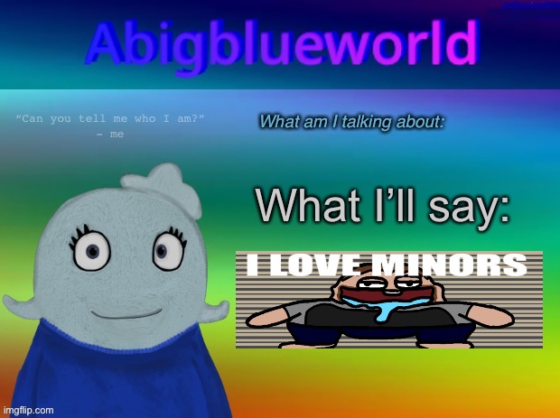 Abigblueworld announcement template | image tagged in abigblueworld announcement template,msmg | made w/ Imgflip meme maker