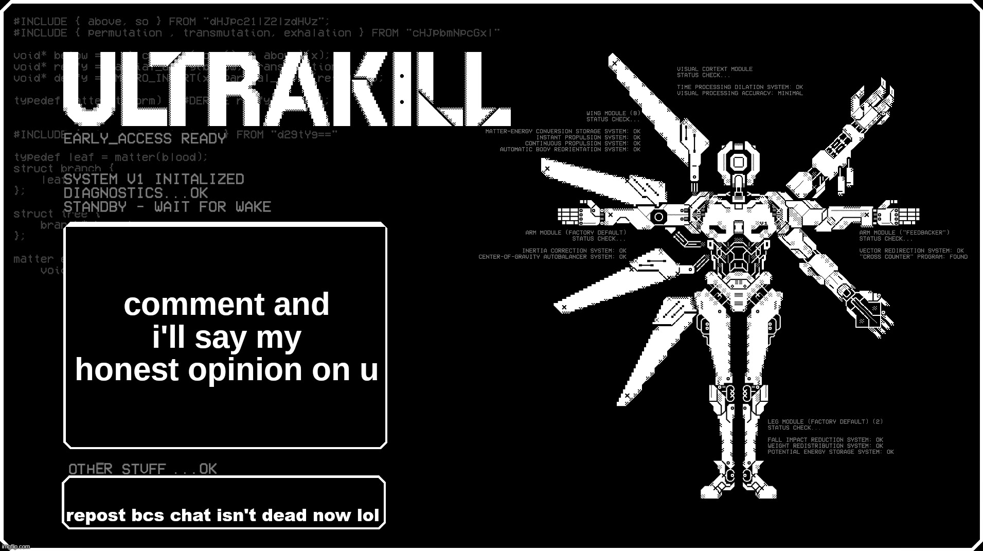 V1 announcment temp because i felt like it eyah | comment and i'll say my honest opinion on u; repost bcs chat isn't dead now lol | image tagged in v1 announcment temp because i felt like it eyah | made w/ Imgflip meme maker