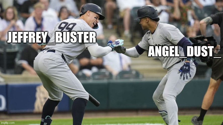 JEFFREY_BUSTER; ANGEL_DUST_ | made w/ Imgflip meme maker
