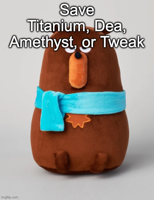 Falstaff plush | Save Titanium, Dea, Amethyst, or Tweak | image tagged in falstaff plush,voting game s7 | made w/ Imgflip meme maker