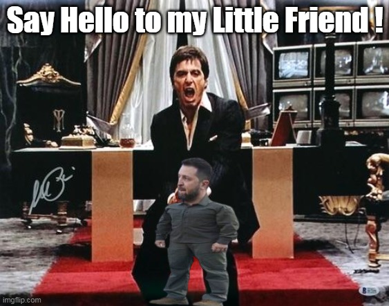 Say Hello to my Little Friend ! | made w/ Imgflip meme maker