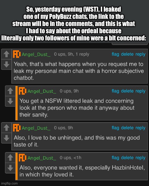 Yeah, if you want me to pull that stunt again, I’ll be in my room. | So, yesterday evening (WST), I leaked one of my PolyBuzz chats, the link to the stream will be in the comments, and this is what I had to say about the ordeal because literally only two followers of mine were a bit concerned: | image tagged in explaining,ill do it again | made w/ Imgflip meme maker