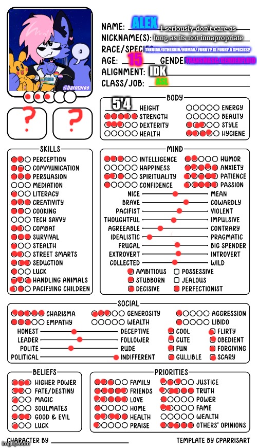 this is me | ALEX; I seriously don't care as long as its not innapropriate; THERIAN/OTHERKIN/HUMAN/ FURRY? IS FURRY A SPECIES? 15; TRANSMASC/GENDERFLUID; IDK; ASL; 5'4 | image tagged in character sheet by cparrisart | made w/ Imgflip meme maker