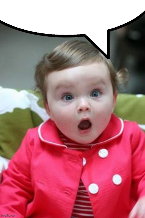 Shocked toddler | image tagged in shocked toddler | made w/ Imgflip meme maker