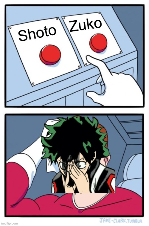 deku must choose | Zuko; Shoto | image tagged in memes,two buttons | made w/ Imgflip meme maker