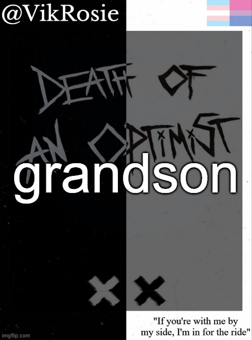 the body count is on your hands | grandson | image tagged in rose's grandson temp | made w/ Imgflip meme maker