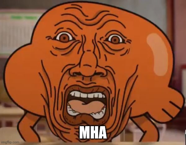 gumball darwin upset | MHA | image tagged in gumball darwin upset | made w/ Imgflip meme maker