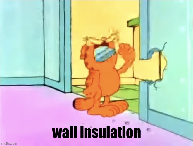 Garfield drywall | wall insulation | image tagged in garfield drywall | made w/ Imgflip meme maker