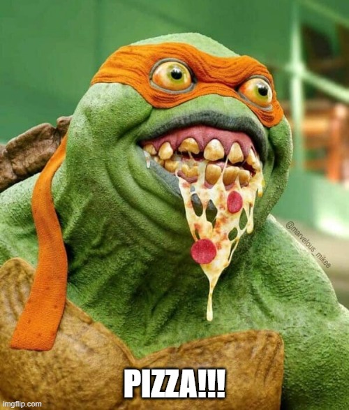 Cursed TMNT | PIZZA!!! | image tagged in cartoons | made w/ Imgflip meme maker