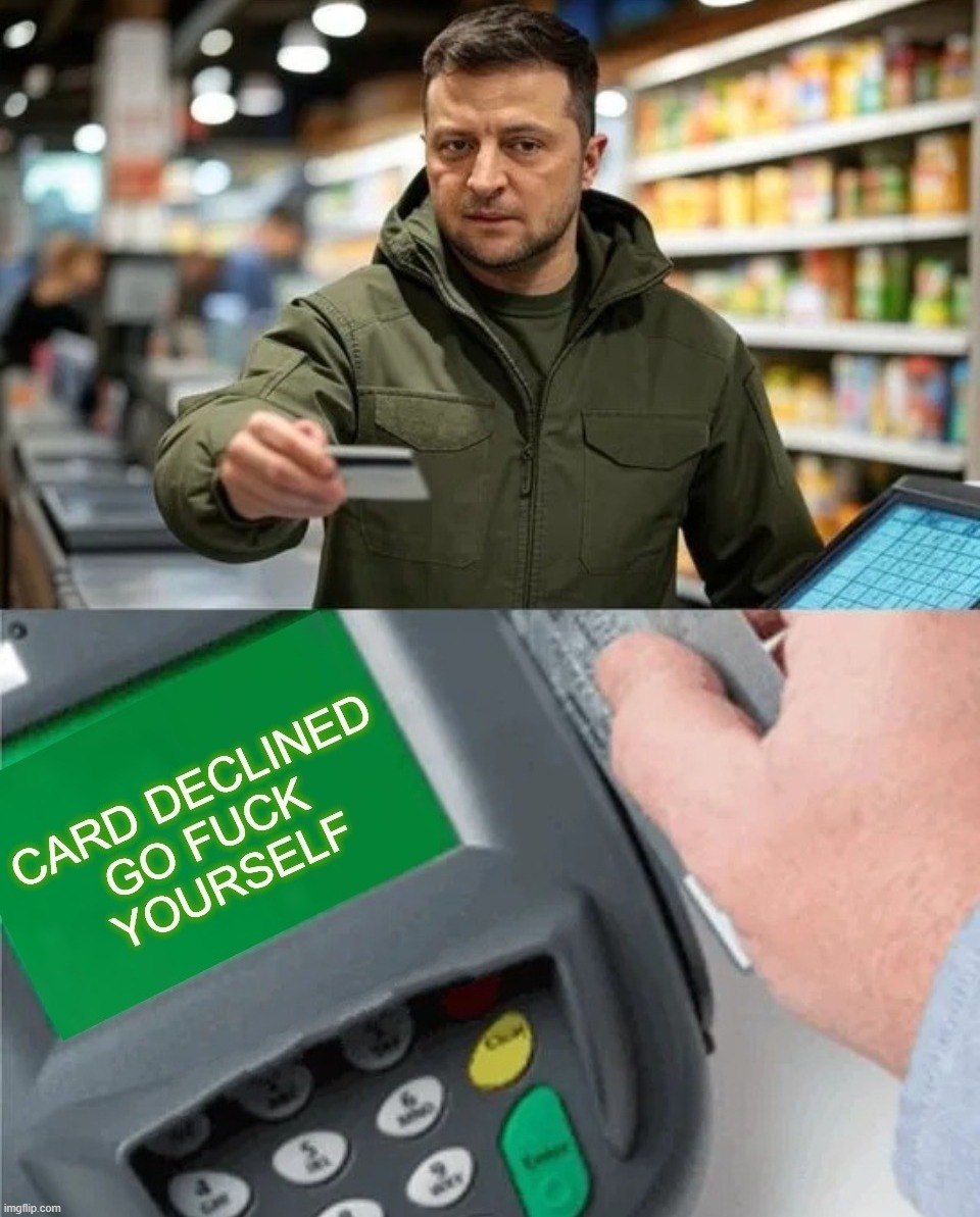 Card Declined: Go Fund Yourself | image tagged in zelensky,gofundme,fuck around and find out,fafo,card declined,insufficient funds | made w/ Imgflip meme maker