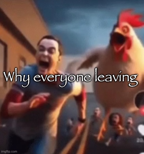 Sheldon Cooper | Why everyone leaving | image tagged in sheldon cooper | made w/ Imgflip meme maker