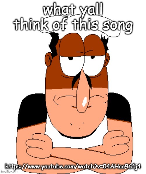 free peppino reactor image | what yall think of this song; https://www.youtube.com/watch?v=04AHaa96fj4 | image tagged in free peppino reactor image | made w/ Imgflip meme maker