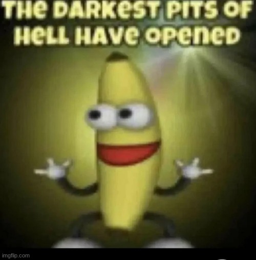 The Darkest Pits Of Hell | image tagged in the darkest pits of hell | made w/ Imgflip meme maker