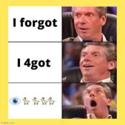 I fogor | image tagged in i forgor | made w/ Imgflip meme maker