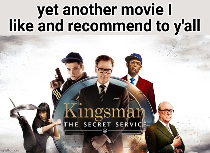 it's pretty good | yet another movie I like and recommend to y'all | made w/ Imgflip meme maker