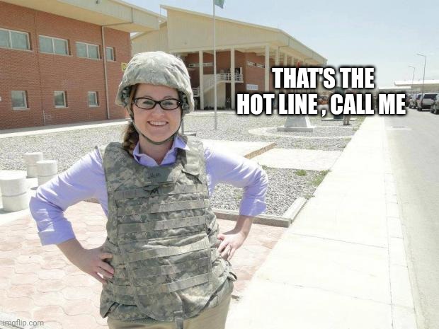 Jihad Jennifer | THAT'S THE HOT LINE , CALL ME | image tagged in jihad jennifer | made w/ Imgflip meme maker