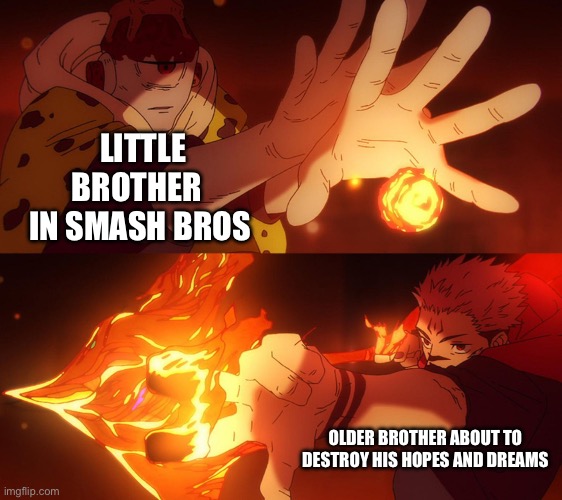 jogo vs sukuna | LITTLE BROTHER  IN SMASH BROS; OLDER BROTHER ABOUT TO DESTROY HIS HOPES AND DREAMS | image tagged in jogo vs sukuna | made w/ Imgflip meme maker