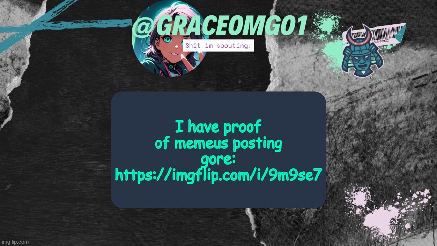 Grace Temp v4 | I have proof of memeus posting gore: https://imgflip.com/i/9m9se7 | image tagged in grace temp v4 | made w/ Imgflip meme maker