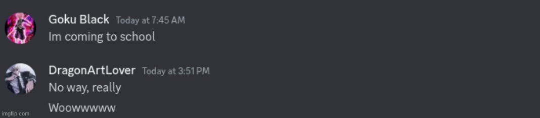 Discord Shenanigans, Part 4 (he was, indeed, NOT at school) | made w/ Imgflip meme maker