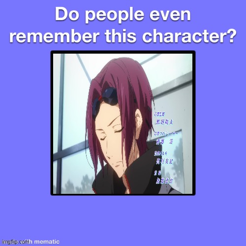 do people even remember rin | image tagged in do people even remember this character,free swim,anime meme,anime,summer | made w/ Imgflip meme maker