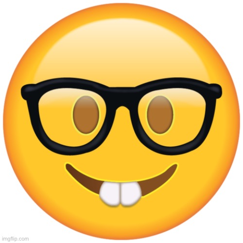 Nerd emoji | image tagged in nerd emoji | made w/ Imgflip meme maker