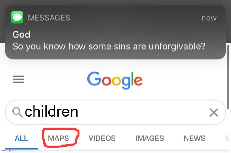 So you know how some sins are unforgivable? | children | image tagged in so you know how some sins are unforgivable | made w/ Imgflip meme maker