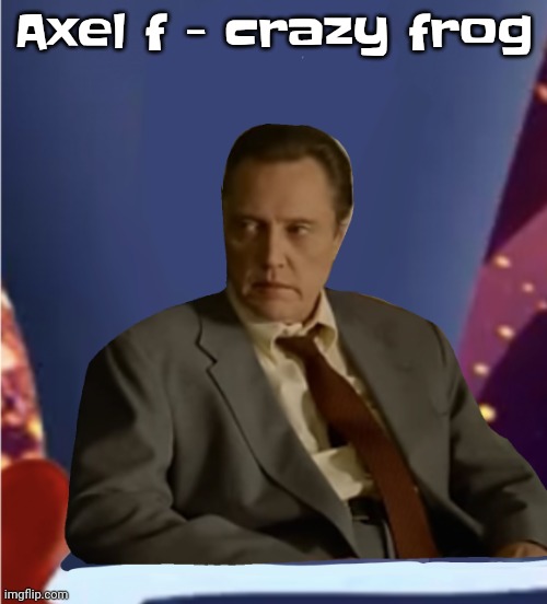Guhb | Axel f - crazy frog | image tagged in guhb | made w/ Imgflip meme maker