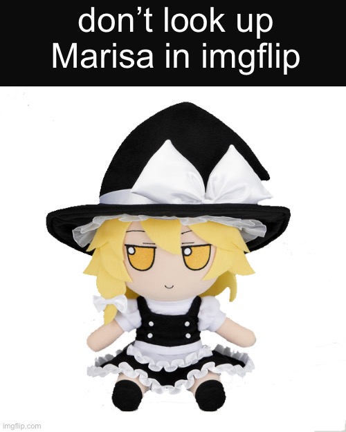Marisa fumo | don’t look up Marisa in imgflip | image tagged in marisa fumo,marsia | made w/ Imgflip meme maker