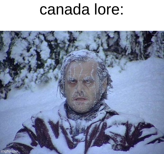 Jack Nicholson The Shining Snow | canada lore: | image tagged in memes,jack nicholson the shining snow,meanwhile in canada | made w/ Imgflip meme maker