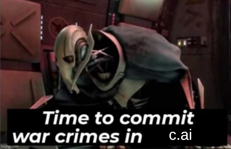 Time to Commit War Crimes in Albania | c.ai | image tagged in time to commit war crimes in albania | made w/ Imgflip meme maker