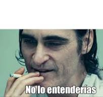 no lo entenderias Blank Meme Template