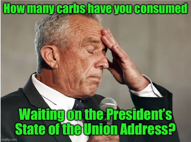 RFK Jr brain worms | How many carbs have you consumed; Waiting on the President’s State of the Union Address? | image tagged in rfk jr brain worms,blank red maga hat,donald trump | made w/ Imgflip meme maker