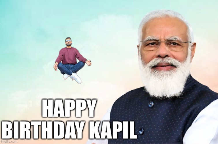 Happy birthday | HAPPY BIRTHDAY KAPIL | image tagged in modi congratulations meme | made w/ Imgflip meme maker