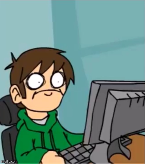 Terrified Edd | image tagged in terrified edd | made w/ Imgflip meme maker