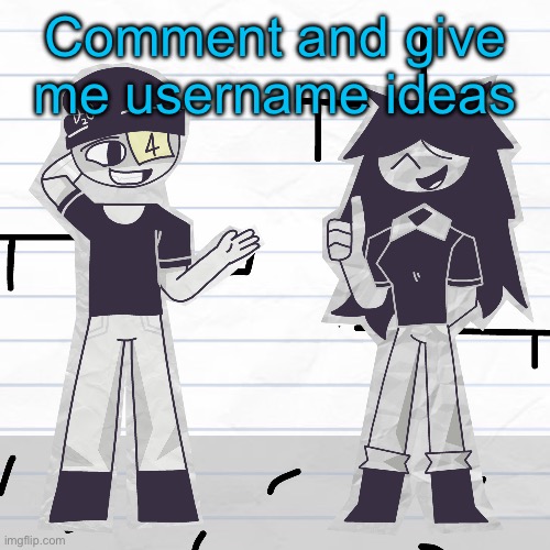 Comment and give me username ideas | made w/ Imgflip meme maker