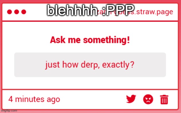 blehhhh :PPP | made w/ Imgflip meme maker