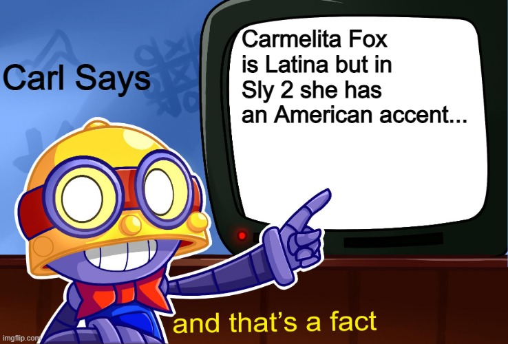 Her Voice was way off in Sly 2 | Carmelita Fox is Latina but in Sly 2 she has an American accent... Carl Says | image tagged in true carl,sly cooper,sly 2 band of thieves,sly 2,playstation,carmelita fox | made w/ Imgflip meme maker