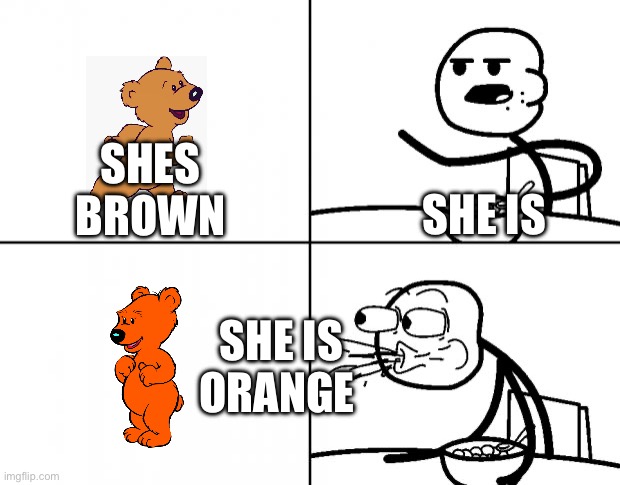 Guy Looks at Ojo | SHES BROWN; SHE IS; SHE IS ORANGE | image tagged in blank cereal guy | made w/ Imgflip meme maker