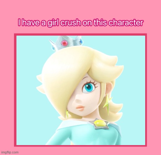 i have a girl crush on rosalina | image tagged in i have a girl crush on this character,rosalina,super mario bros,videogames,princess,royals | made w/ Imgflip meme maker